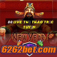 80 Live Thể thao trực tuyến