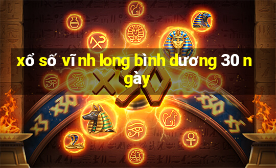 xổ số vĩnh long bình dương 30 ngày