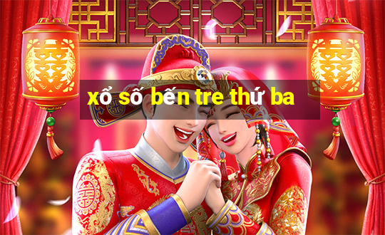 xổ số bến tre thứ ba