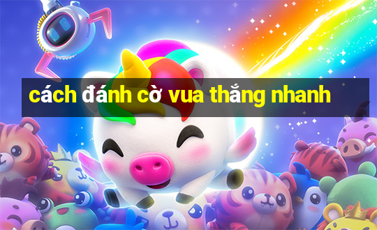 cách đánh cờ vua thắng nhanh