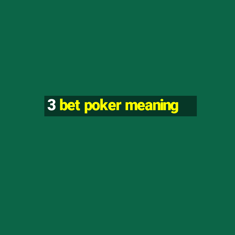 3 bet poker meaning