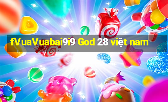 fVuaVuabai9i9 God 28 việt nam