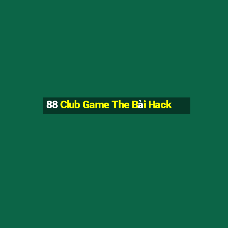 88 Club Game The Bài Hack