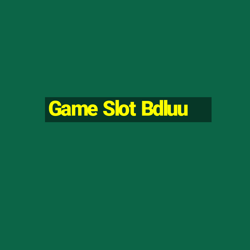 Game Slot Bdluu