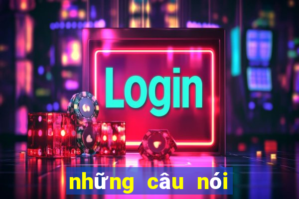 những câu nói hay về lô đề