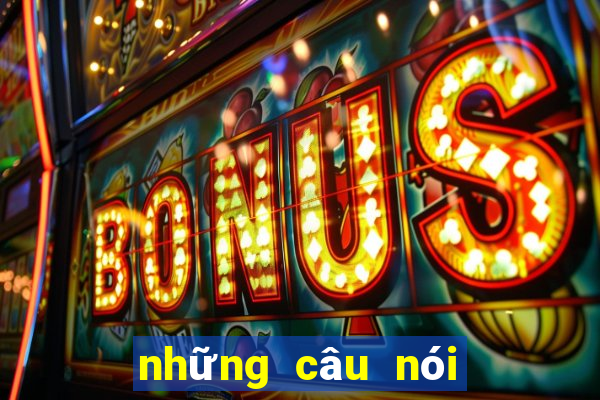 những câu nói hay về lô đề