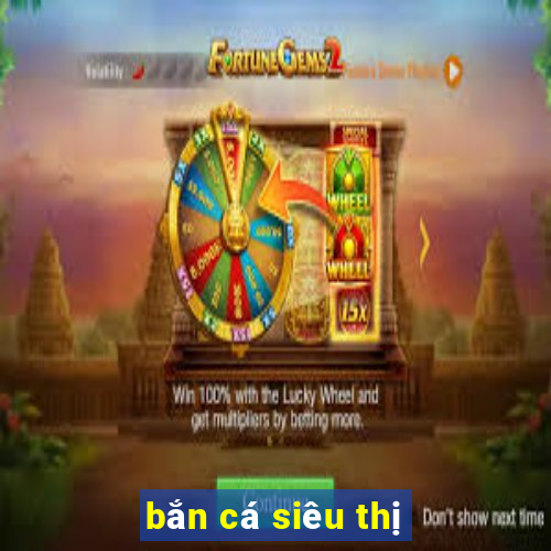 bắn cá siêu thị