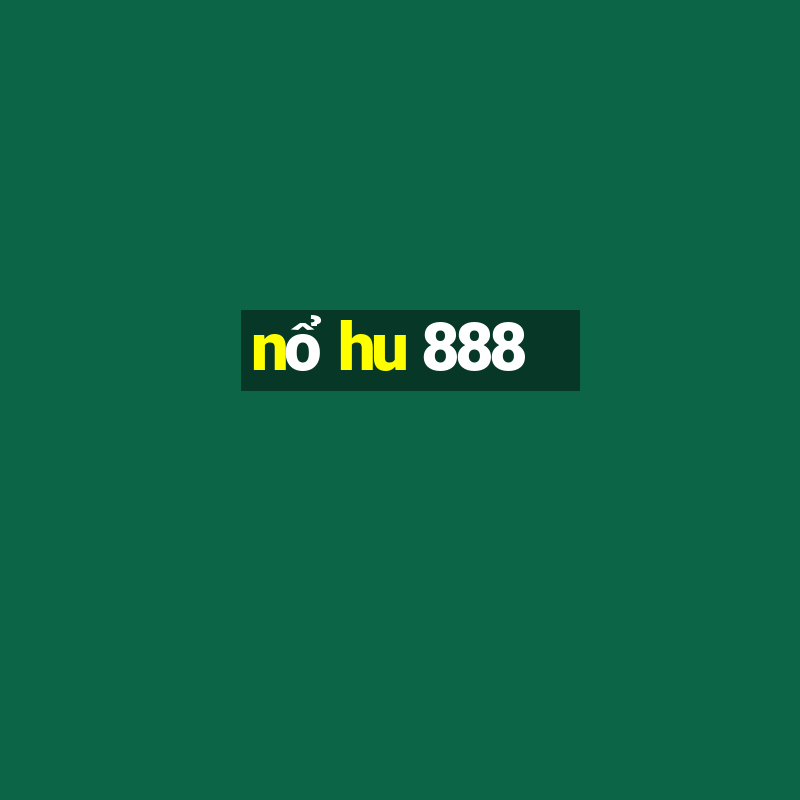 nổ hu 888