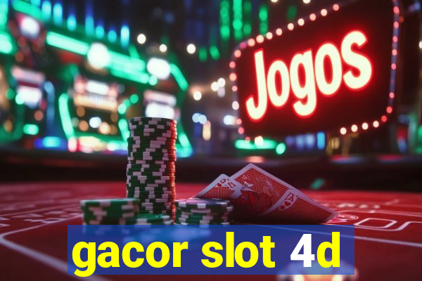 gacor slot 4d