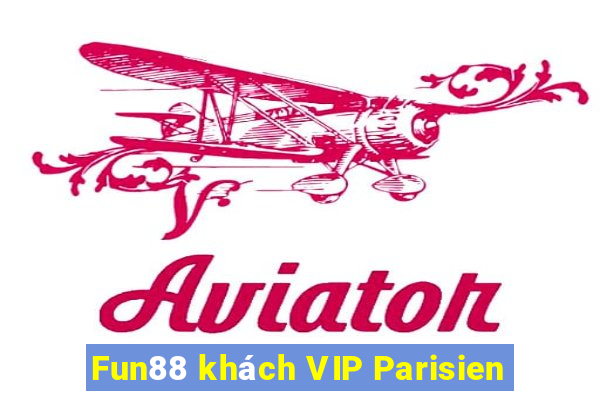 Fun88 khách VIP Parisien