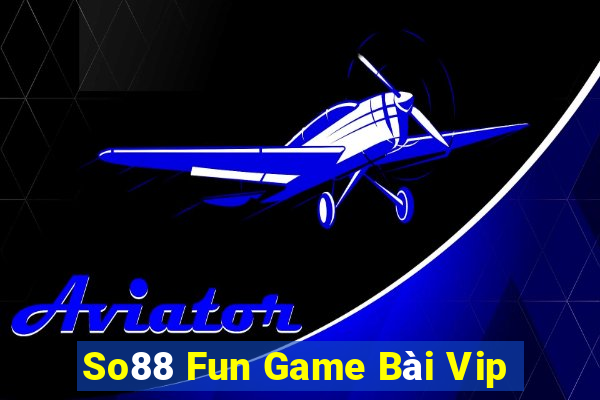 So88 Fun Game Bài Vip