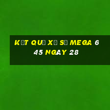 kết quả Xổ Số MEGA 6 45 ngày 28