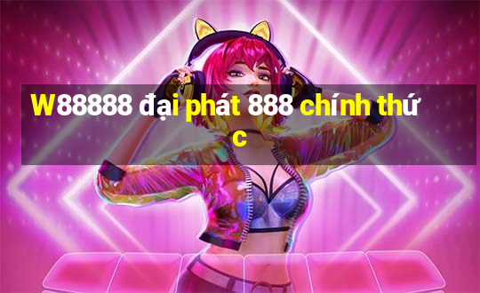 W88888 đại phát 888 chính thức