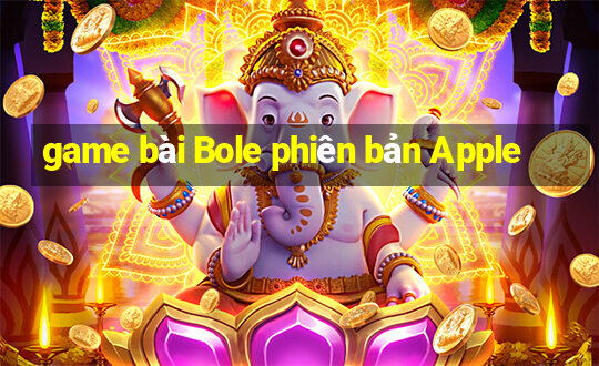 game bài Bole phiên bản Apple