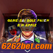 game bài Bole phiên bản Apple