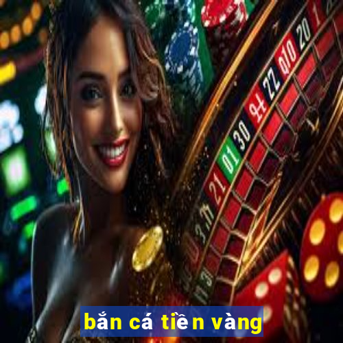 bắn cá tiền vàng