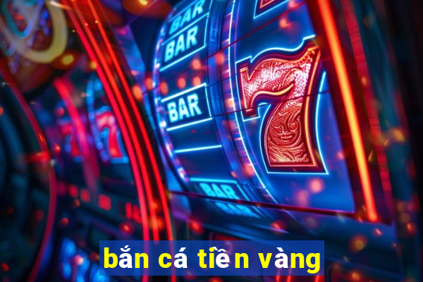 bắn cá tiền vàng