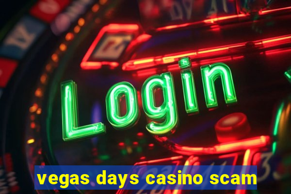 vegas days casino scam