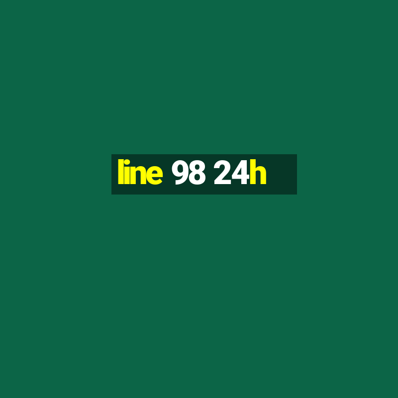 line 98 24h