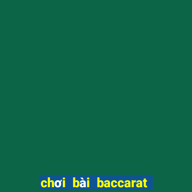 chơi bài baccarat trực tuyến