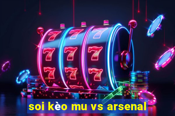 soi kèo mu vs arsenal