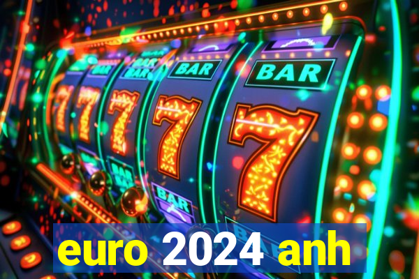 euro 2024 anh