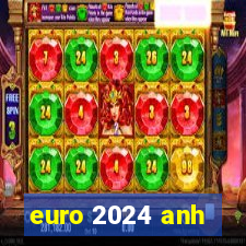 euro 2024 anh