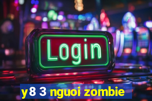 y8 3 nguoi zombie