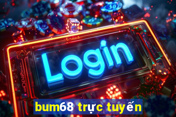 bum68 trực tuyến