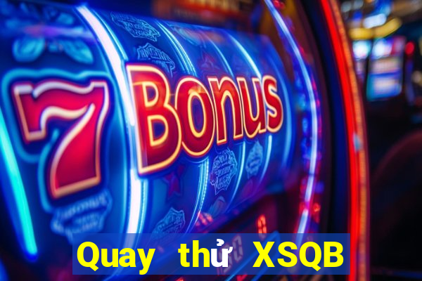 Quay thử XSQB Thứ 2