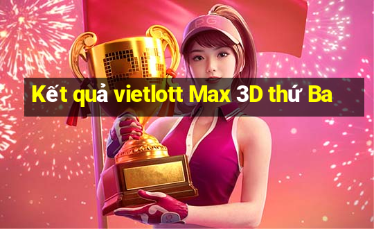 Kết quả vietlott Max 3D thứ Ba