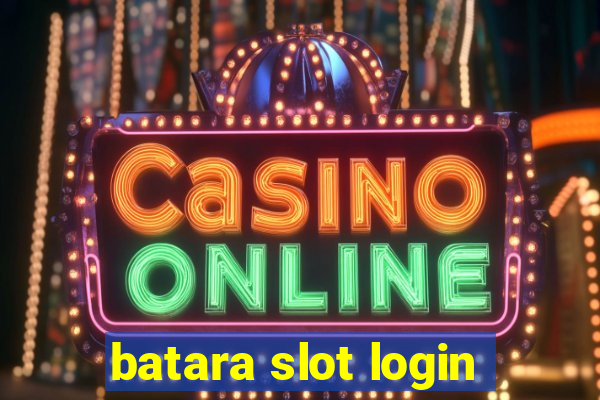 batara slot login