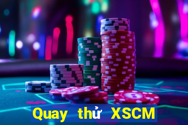 Quay thử XSCM Thứ 5