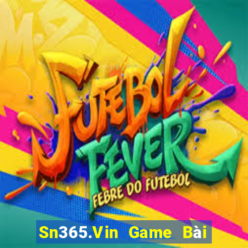 Sn365.Vin Game Bài Nhất Vip