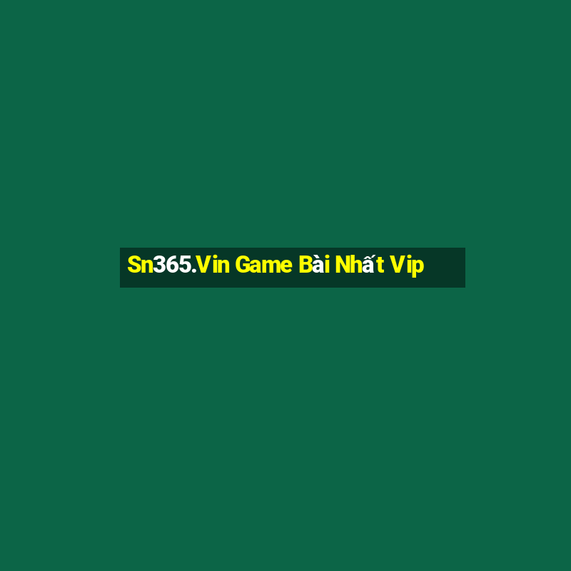 Sn365.Vin Game Bài Nhất Vip