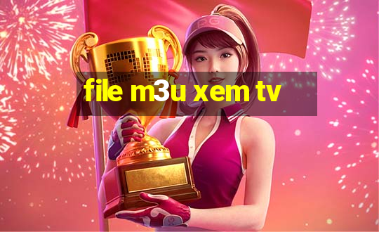 file m3u xem tv