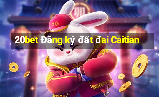 20bet Đăng ký đất đai Caitian