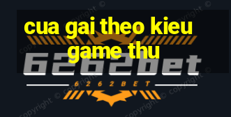 cua gai theo kieu game thu