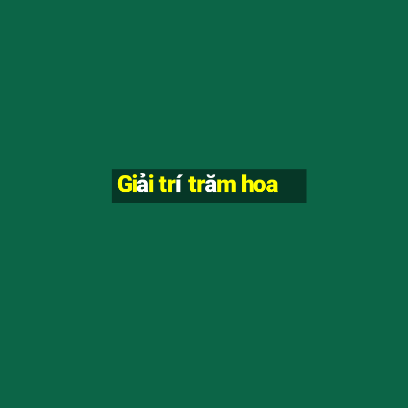 Giải trí trăm hoa