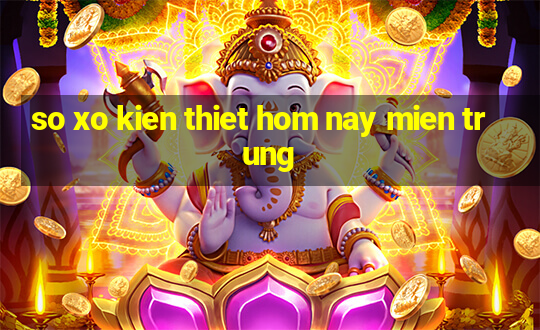 so xo kien thiet hom nay mien trung