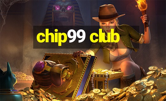 chip99 club