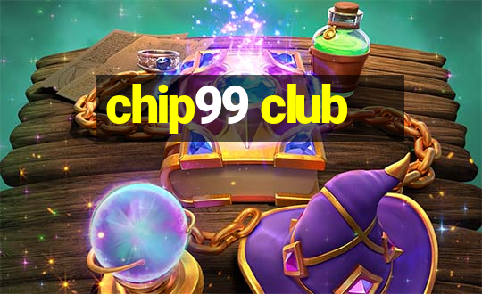 chip99 club