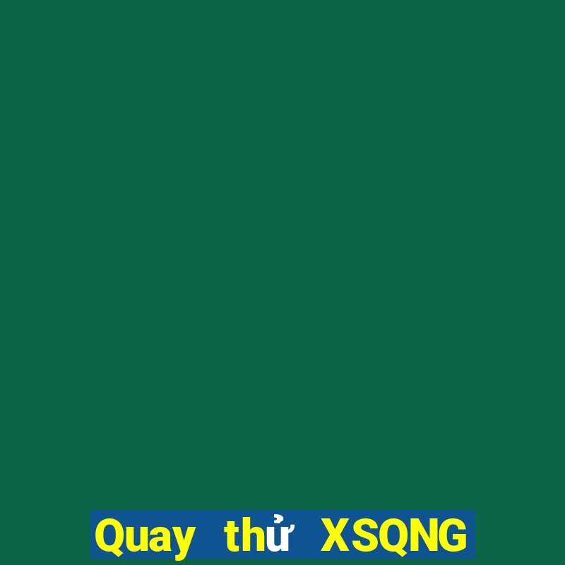 Quay thử XSQNG ngày 13