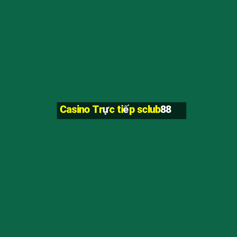 Casino Trực tiếp sclub88