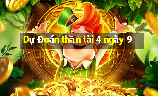 Dự Đoán thần tài 4 ngày 9