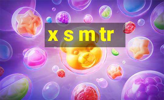 x s m tr