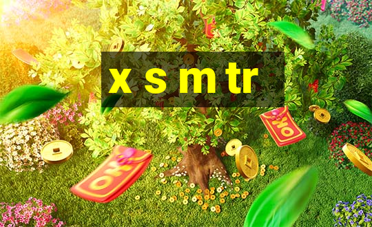 x s m tr