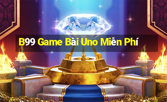 B99 Game Bài Uno Miễn Phí