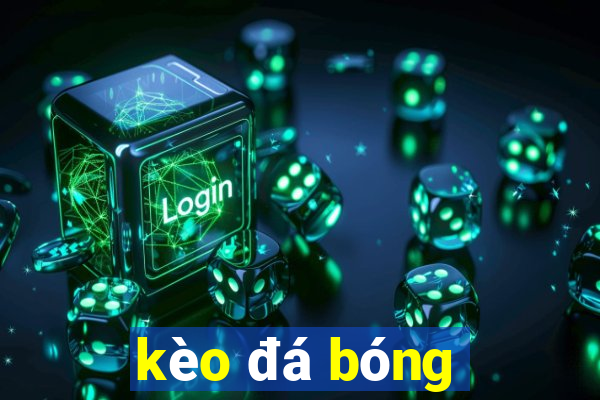 kèo đá bóng