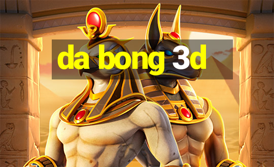 da bong 3d